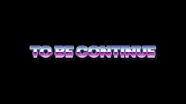 Retro 80s Style 'To Be Continued' Title Card with Glitch Effect on Black Background