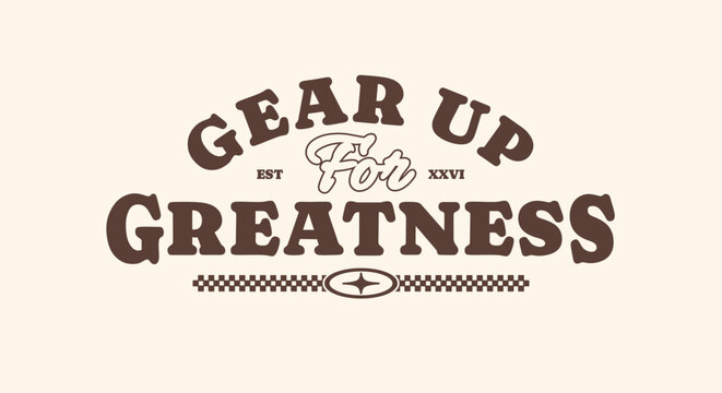 Retro vintage typography college varsity motivational quote and slogan print for graphic jersey, tee, hat, t-shirt, sweatshirt, or wall art design - Vector