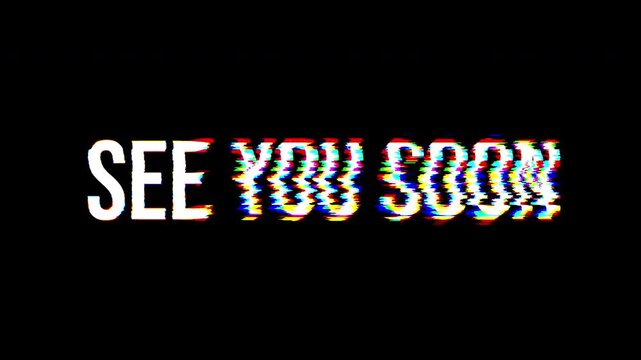 4K See You Soon Electrifying Stunning Glitch Text Animation On Black Background