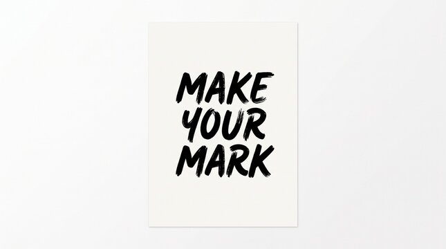 Make Your Mark Motivational Message Written in Black Ink on White Paper.
