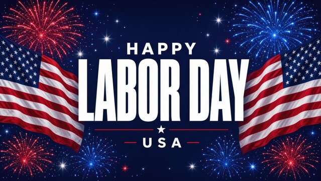 Bold text celebrating Labor Day with fireworks and American flags in background