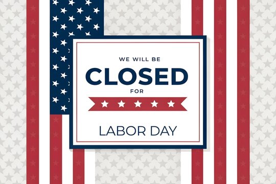 We Will Be Closed for Labor Day, Labor Day Closed Sign, Closed for Labor Day Banner, Patriotic Labor Day Closed Notice, American Flag Labor Day Closed