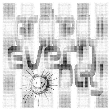"Every Day" faded semi-transparent text overlay on transparent background. Subtle gratitude phrase lettering, low opacity inspirational overlay, multiply blend mode ready.