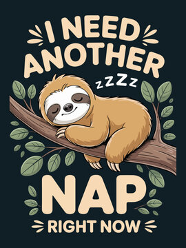 Cute sleeping sloth on a branch: I Need Another Nap Right Now funny quote