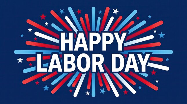 Happy Labor Day greeting card featuring vibrant red white and blue firework line bursts and scattered star icons on a deep navy blue background for national workforce celebration posters.