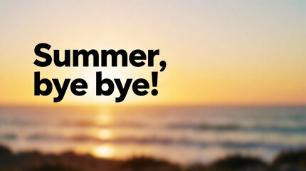Fototapeta premium A golden sunset over calm ocean waves sets the scene for a nostalgic summer bye bye message, symbolizing the end of the season.