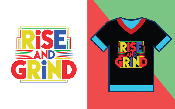 Rise and grind bold typography featured on a black t-shirt with blue and red trim