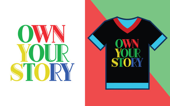 Own your story inspirational typography printed on a black t-shirt with blue and red accents