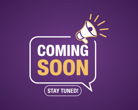 Coming Soon Announcement: A graphic illustration with a megaphone and speech bubble announces Coming Soon and Stay Tuned! in bold letters, ideal for marketing and promotional purposes.