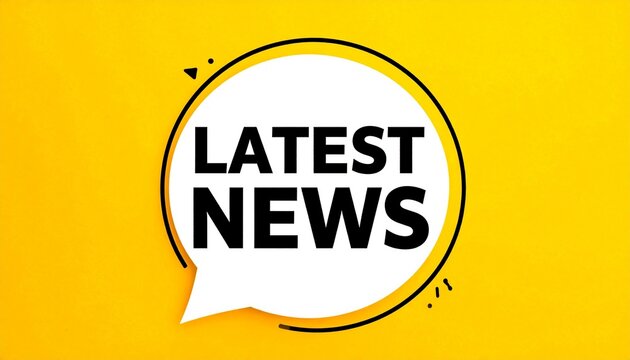 Latest news announcement text inside a white speech bubble graphic on a bright yellow background