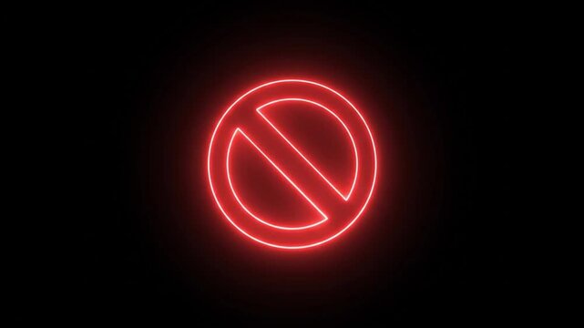 Glowing red neon prohibition sign on black background. Pulsing stop symbol with forbidden circle and slash. Warning signal for restricted access.