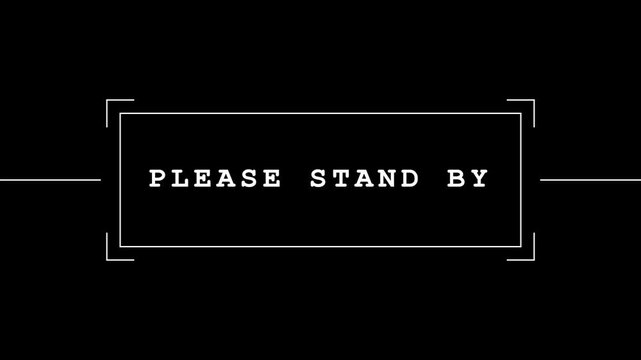 Please Stand By Retro Minimalist HUD Message Frame on Black Background for Broadcast Interruption