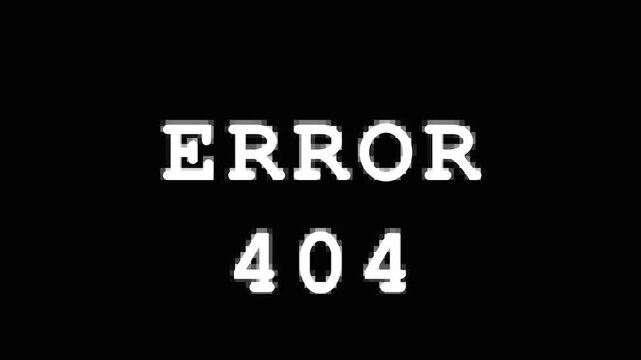 Digital glitch effect shows ERROR 404 message on dark backgrounds with cinematic motion