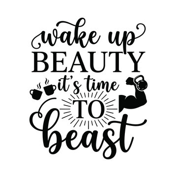 Wake Up Beauty It Is Time To Beast Motivational Gym Quote Typography Design