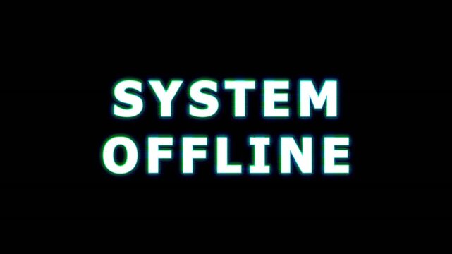 Digital screen displaying system offline message in dark background with subtle glitch effect