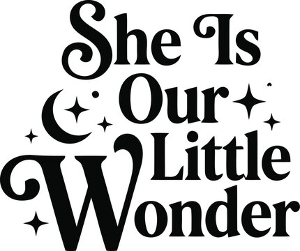 She is our little wonder typography design with moon and star elements for baby nursery decor