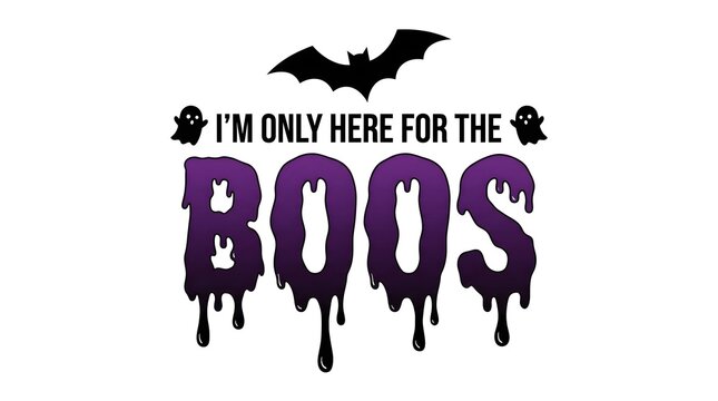 Im only here for the boos halloween quote with bat and ghost illustrations