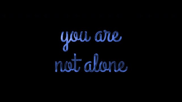 Blue neon letters script words glowing black background bright cursive text your are not alone for promoting mental health and suicide prevention. Suitable for digital marketing, social media