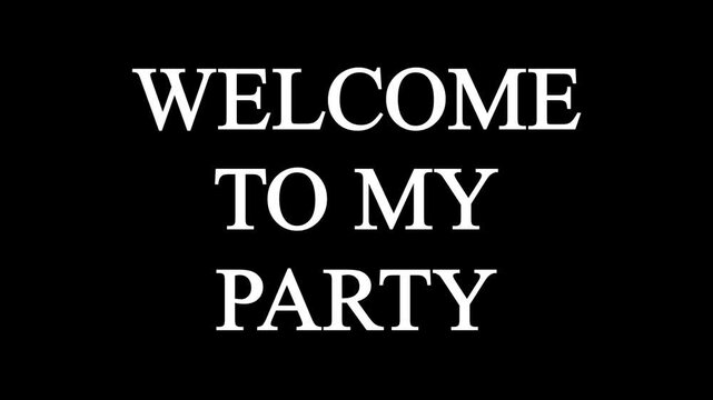 Welcome to My Party animated typography intro text animation title opener template on black background, dynamic modern kinetic lettering for celebration event invitation video, simple bold design.