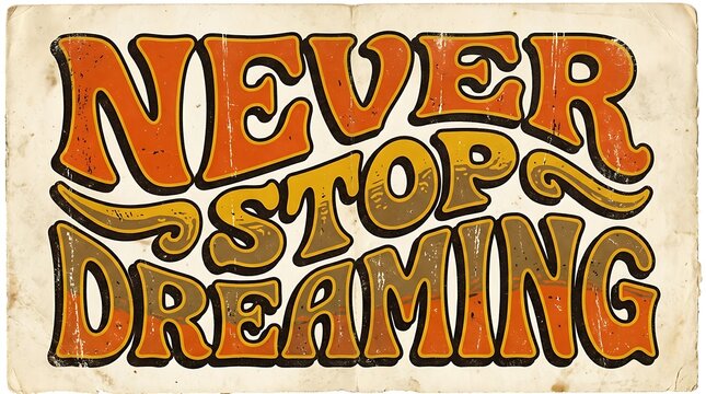 Retro vintage never stop dreaming text on aged paper background