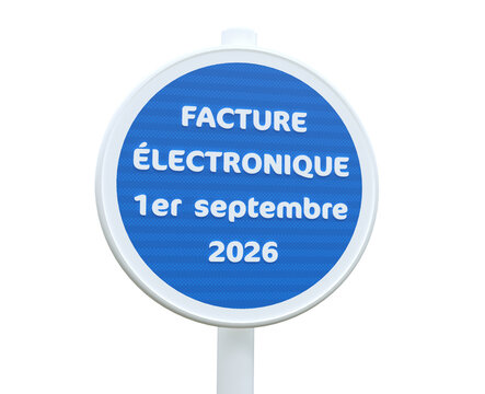 Panneau de signalisation obligation facture &eacute;lectronique 1er septembre 2026 - rendu 3D sur fond transparent
