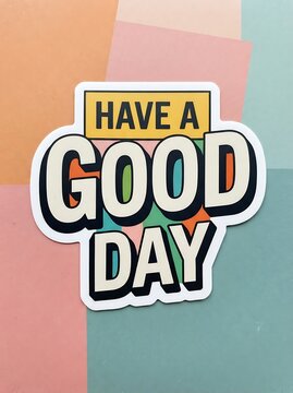 Have a good day sticker with colorful retro typography design on a multicolored pastel background