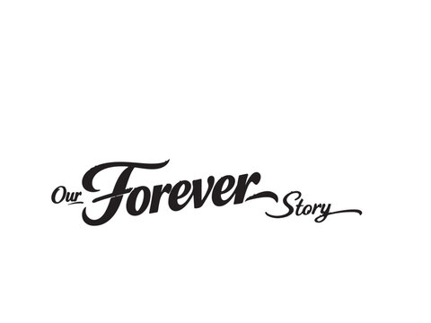 Our forever story elegant black calligraphy text design vector illustration with romantic