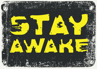 Naklejka premium Stay Awake Grunge Typography Poster with Distressed Texture for T-Shirts, Streetwear, Music and Urban Design