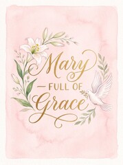 Naklejka premium Watercolor greeting card with lily, dove, leafy botanical wreath, and gold lettering expressing Mary full of grace for religious celebration and Christian inspiration