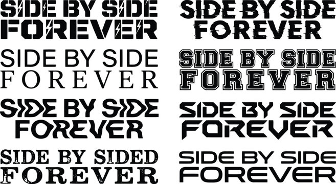 Black and white Side by Side Forever text in various bold, modern, and stylized fonts.