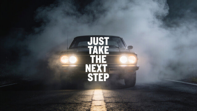 Classic car with glowing headlights on a dark misty road under text quote "Just take the next step". Motivational quotes on overcoming fear and uncertainty.