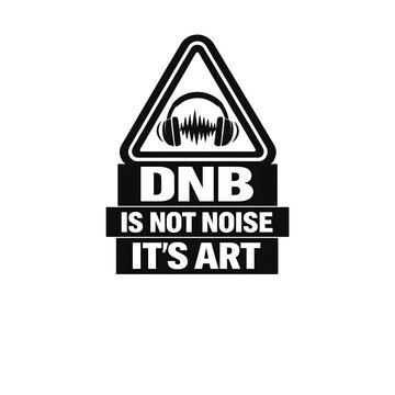 DNB Is Not Noise It's Art Warning Sign Vector Graphic