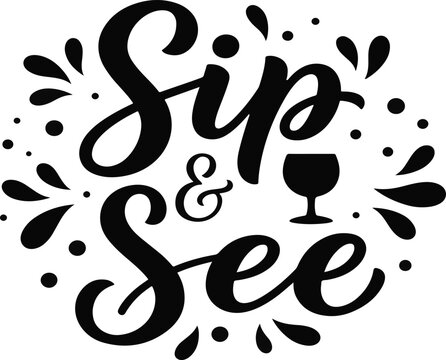 Sip and See Hand Lettering Typography Vector Design