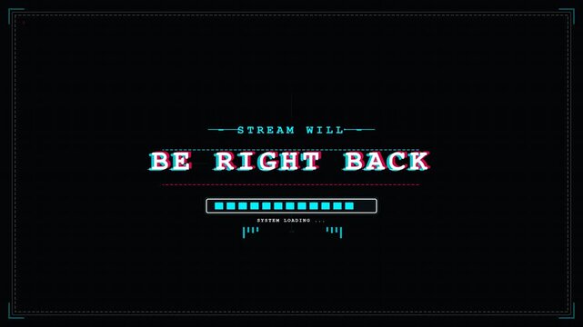 Stream Will Be Right Back BRB Screen Glitch Text with System Loading Bar for Gaming Streamers Overlay