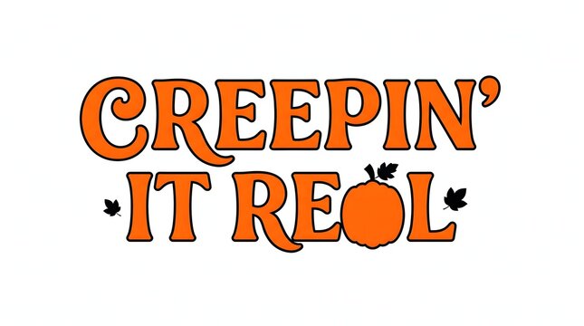 Creepin it real text design with orange pumpkin and fall leaves isolated on a white background for halloween