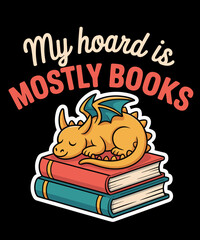 Dragon My Hoard is Mostly Books Funny Fantasy Reader Humor © Soft Pudd