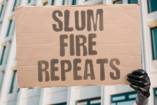 "Slum fire repeats" Another settlement burns in similar disaster. SLUM. FIRE. REPEAT. DISASTER. OVERCROWD.