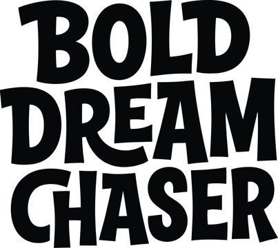 Creative bold dream chaser typography vector design featuring artistic lettering style for inspirational graphic projects isolated on transparent background
