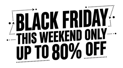 Fototapeta premium Black friday this weekend only up to eighty percent off typography