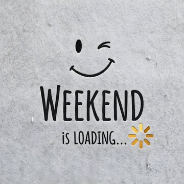 Playful weekend loading sign with smiley face on concrete background