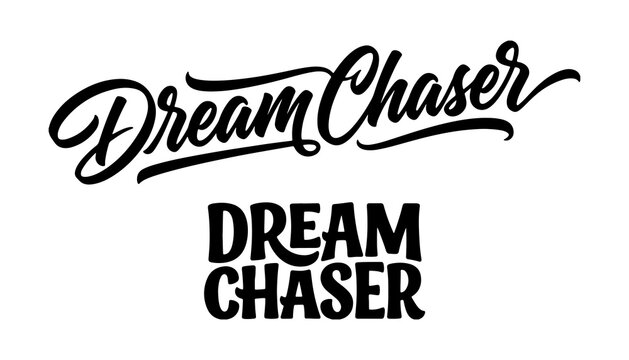 Dream Chaser Typography Design, Bold Lettering Style, Motivational Phrase Featuring Chase, Script
