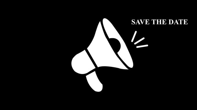Save the date. Badge, mark on megaphone. Flat Motion graphics on Black Background 