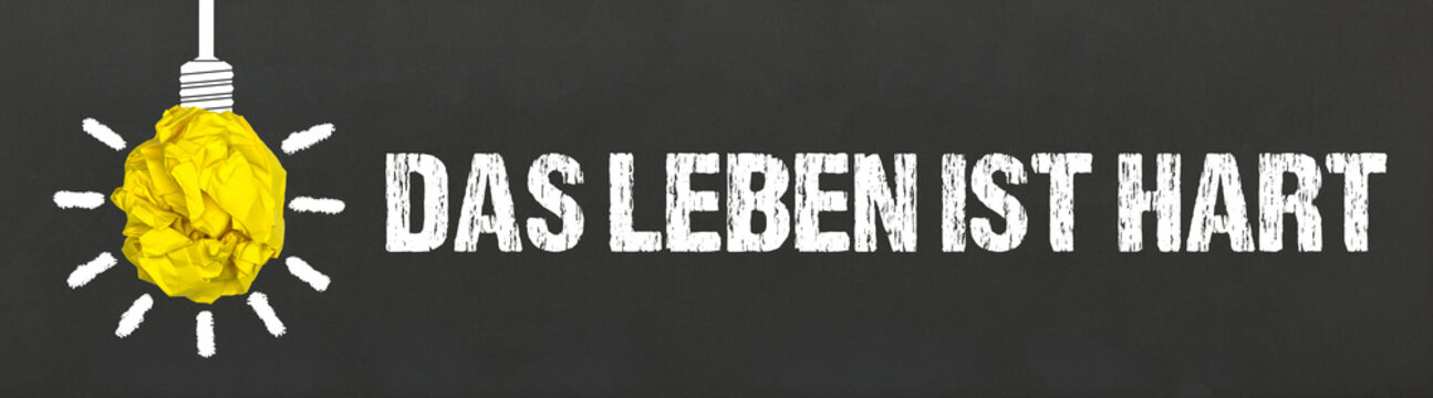 Das Leben ist hart	
