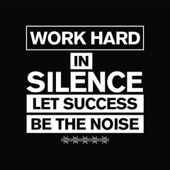 Obraz premium work hard in silence let success be the noise motivational typography design