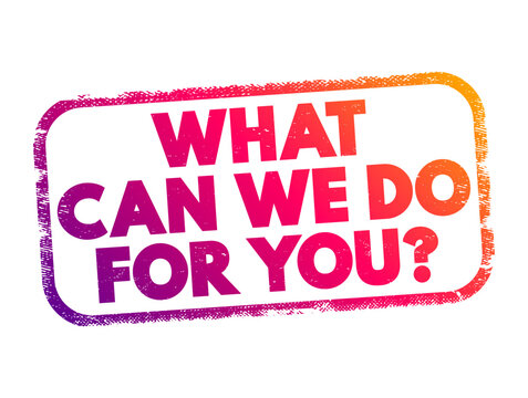 What Can We Do For You question text stamp in colorful gradient frame, customer service business inquiry typography concept