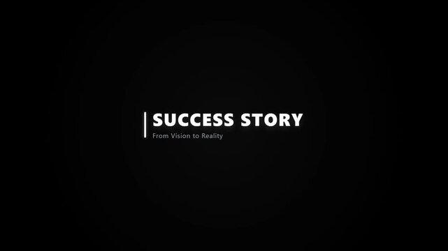 A minimalist title card displays "SUCCESS STORY" and "From Vision to Reality" in clean white font against a stark black background, serving as a professional video intro.