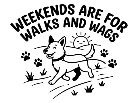 Weekends are for dog walks and wags quote
