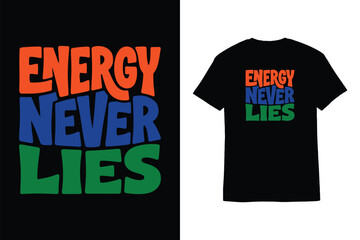 Fototapeta premium Energy Never Lies Typography T-Shirt Design Graphic Vector
