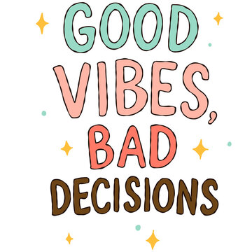 Good Vibes Bad Decisions typography illustration handwritten funny summer quote graphic