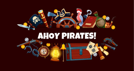 Naklejka premium Cartoon pirate banner, Ahoy pirates quote surrounded with treasure chest, gold coins and nautical gear, parrot, ship wheel, compass, lantern, treasure map, pistol and rum bottle. Sea adventure phrase
